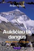 Aukščiau tik dangus. Mano kelias į Everestą