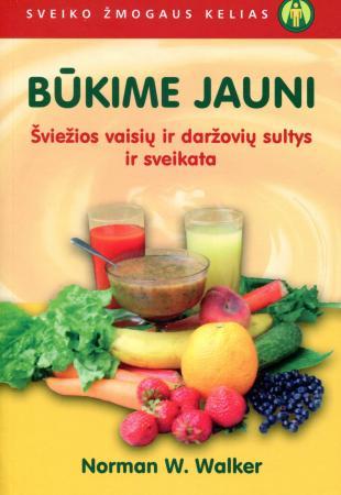 Būkime jauni. Šviežios vaisių ir daržovių sultys ir sveikata