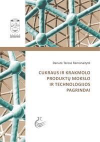 Cukraus ir krakmolo produktų mokslo ir technologijų pagrindai