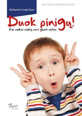 Duok pinigų! Kai vaikai viską nori gauti veltui
