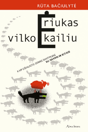 Ėriukas vilko kailiu: kaip džiaugtis gerais santykiais su savimi ir kitais