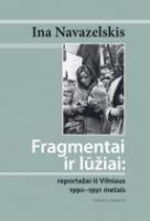 Fragmentai ir lūžiai: reportažas iš Vilniaus 1990–1991 metais