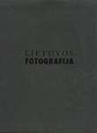 Lietuvos fotografija iki XXI amžiaus (lietuvių k.)