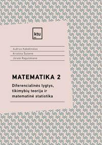 Matematika 2. Diferencialinės lygtys, tikimybių teorija ir matematinė statistika