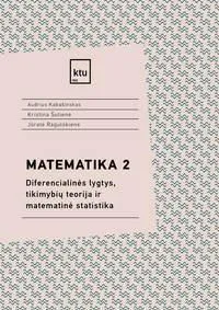 Matematika 2. Diferencialinės lygtys, tikimybių teorija ir matematinė statistika