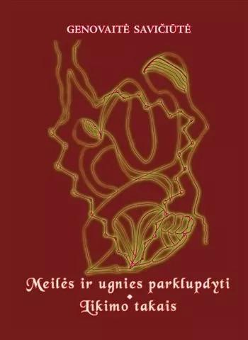 Meilės ir ugnies parklupdyti. Likimo takais