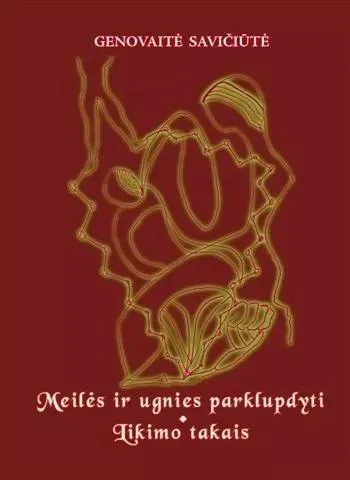 Meilės ir ugnies parklupdyti. Likimo takais