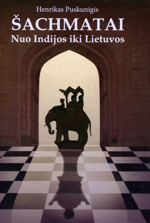 Šachmatai. Nuo Indijos iki Lietuvos