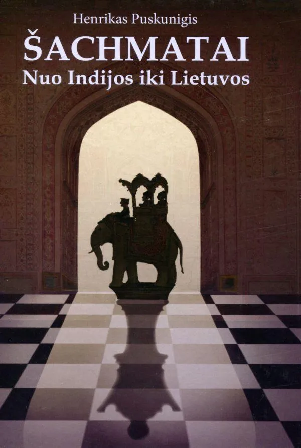 Šachmatai. Nuo Indijos iki Lietuvos