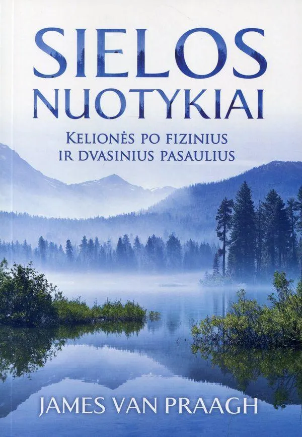 Sielos nuotykiai: kelionės po fizinius ir dvasinius pasaulius