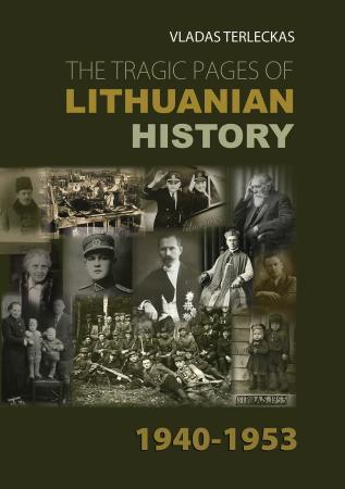 The Tragic Pages Of Lithuanian History 1940-1953