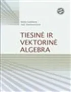Tiesinė ir vektorinė algebra: aiškinamasis uždavinynas