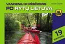 Vandeniu ir pėsčiomis po Rytų Lietuvą