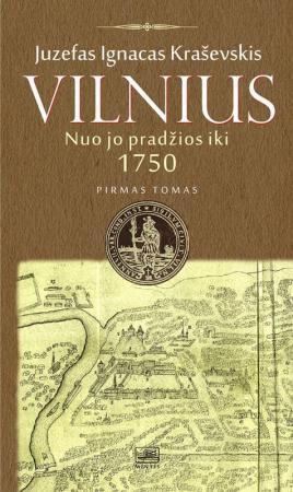Vilnius nuo jo pradžios iki 1750 metų, I tomas