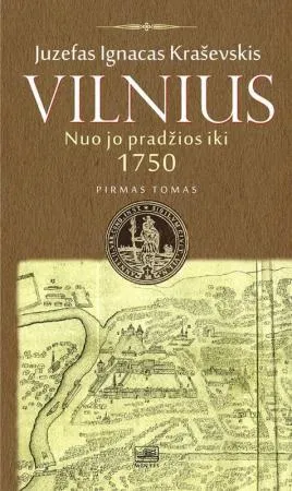 Vilnius nuo jo pradžios iki 1750 metų, I tomas