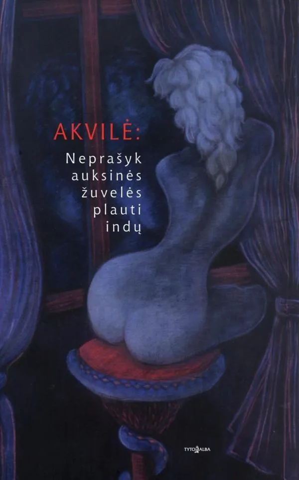 Akvilė. Neprašyk auksinės žuvelės plauti indų