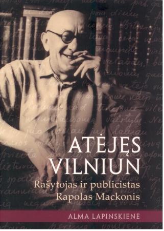 Atėjęs Vilniun. Rašytojas ir publicistas Rapolas Mackonis