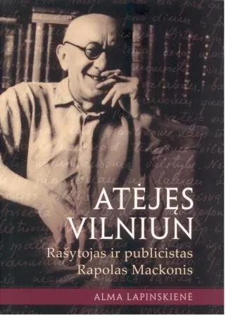Atėjęs Vilniun. Rašytojas ir publicistas Rapolas Mackonis