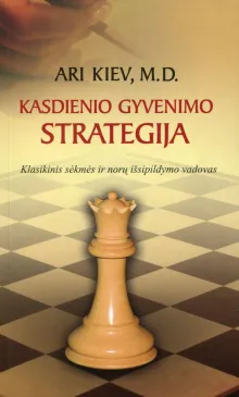 Kasdienio gyvenimo strategija: klasikinis sėkmės ir norų išsipildymų vadovas