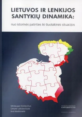 Lietuvos ir Lenkijos santykių dinamika: nuo istorinės patirties iki šiuolaikinės situacijos
