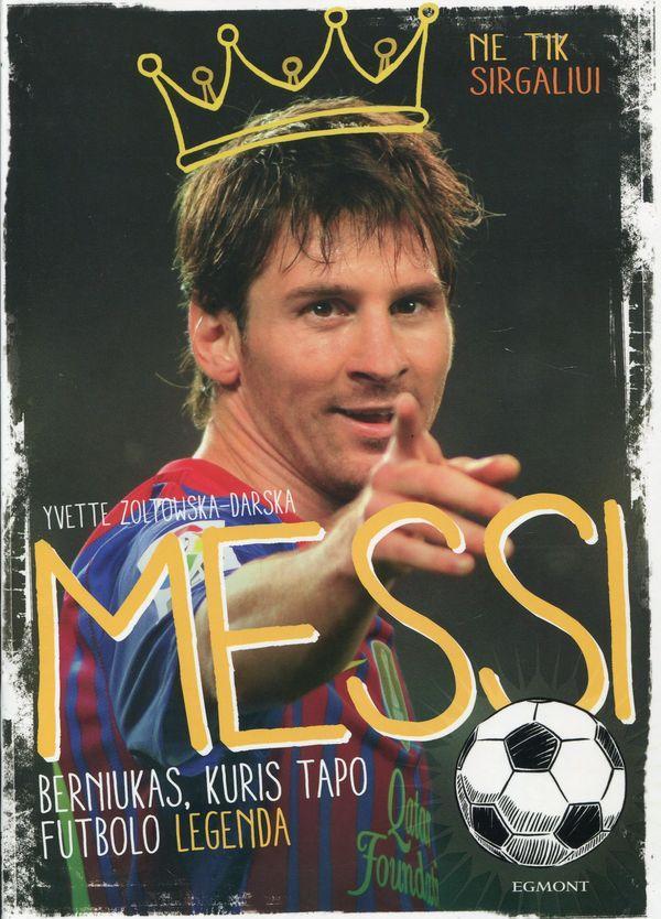 Messi: berniukas, kuris tapo futbolo legenda