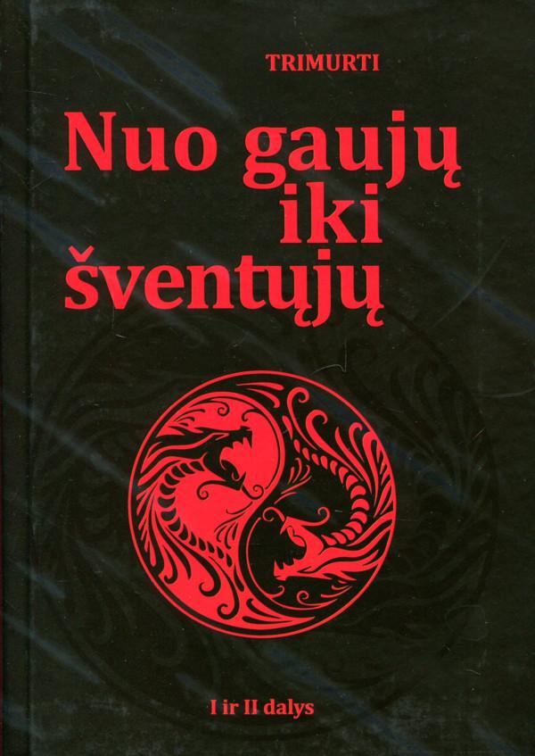 Nuo gaujų iki šventųjų, I ir II dalys