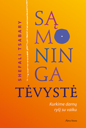 Sąmoninga tėvystė. Kurkime darnų ryšį su vaiku
