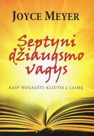 Septyni džiaugsmo vagys: kaip nugalėti kliūtis į laimę