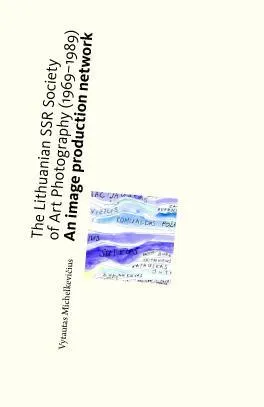 The Lithuanian SSR society of art photography (1969-1989): an image production network