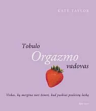 Tobulo orgazmo vadovas