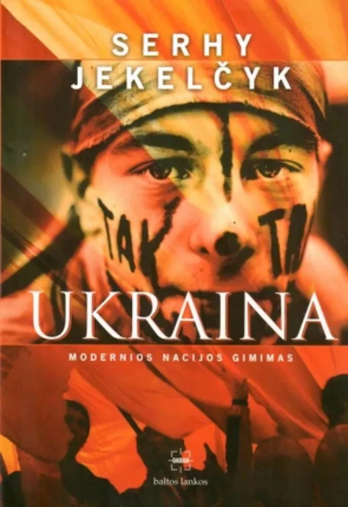 Ukraina. Modernios nacijos gimimas