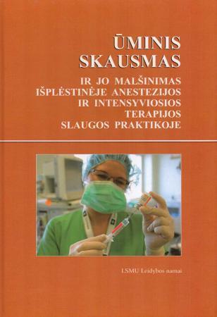 Ūminis skausmas ir jo malšinimas išplėstinėje anestezijos ir intensyviosios terapijos slaugos praktikoje