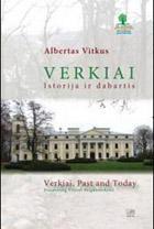 Verkiai. Istorija ir dabartis. / Verkiai. Past & today.