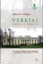 Verkiai. Istorija ir dabartis. / Verkiai. Past & today.