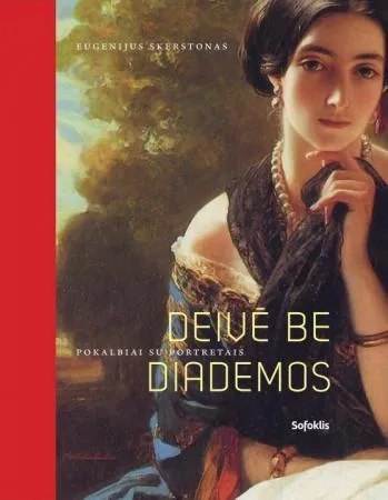 Deivė be diademos. Pokalbiai su portretais