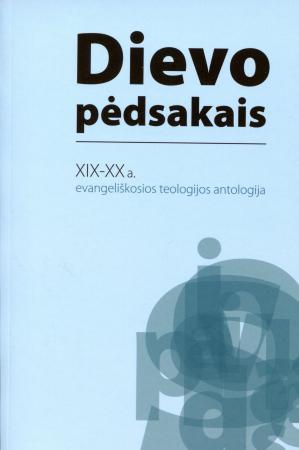 Dievo pėdsakais. XIX-XX a. evangeliškosios teologijos antologija