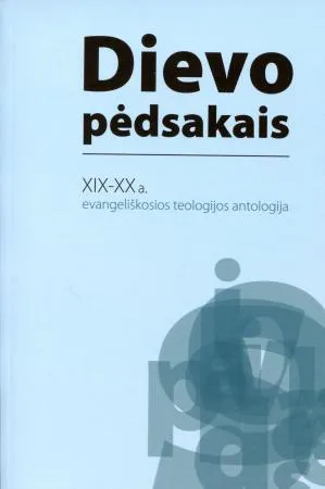 Dievo pėdsakais. XIX-XX a. evangeliškosios teologijos antologija