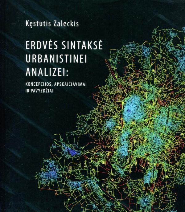 Erdvės sintaksė urbanistinei analizei: koncepcijos, apskaičiavimai ir pavyzdžiai