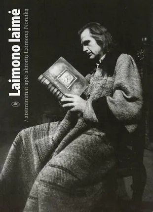 Laimono laimė: atsiminimai apie aktorių Laimoną Noreiką