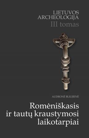 Lietuvos archeologija, III tomas. Romėniškasis ir tautų kraustymosi laikotarpiai