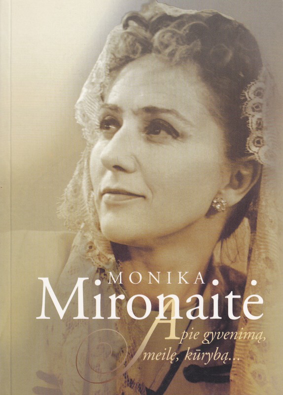 Monika Mironaitė. Apie gyvenimą, meilę ir kūrybą