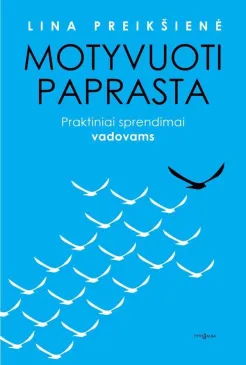 Motyvuoti paprasta. Praktiniai sprendimai vadovams