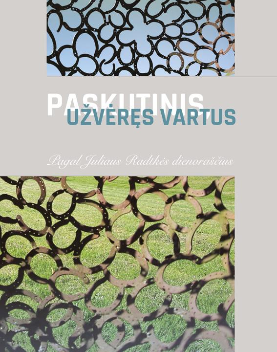 Paskutinis, užvėręs vartus: pagal Juliaus Radtkės dienoraščius (2-oji laida)