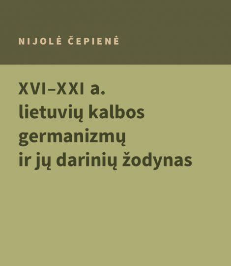 XVI–XXI a. lietuvių kalbos germanizmų ir jų darinių žodynas