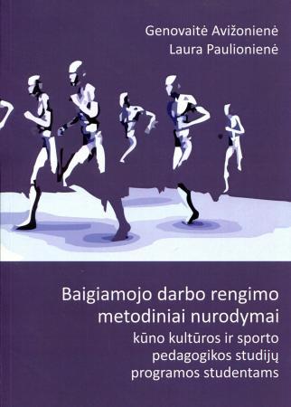 Baigiamojo darbo rengimo metodiniai nurodymai kūno kultūros ir sporto pedagogikos studijų programos studentams