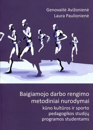Baigiamojo darbo rengimo metodiniai nurodymai kūno kultūros ir sporto pedagogikos studijų programos studentams