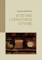 Estetinė literatūros gyvybė. Aksiologinis šiuolaikinės lietuvių prozos spektras