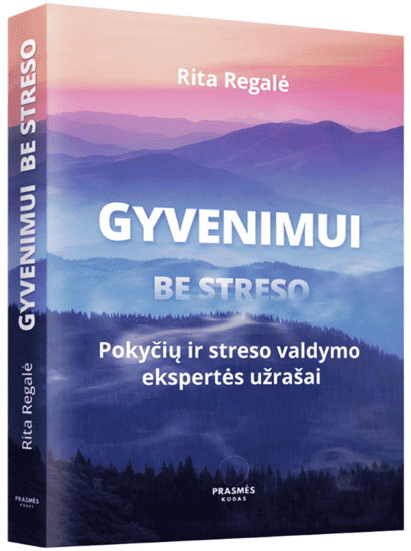 Gyvenimui be streso. Pokyčių ir streso valdymo ekspertės užrašai