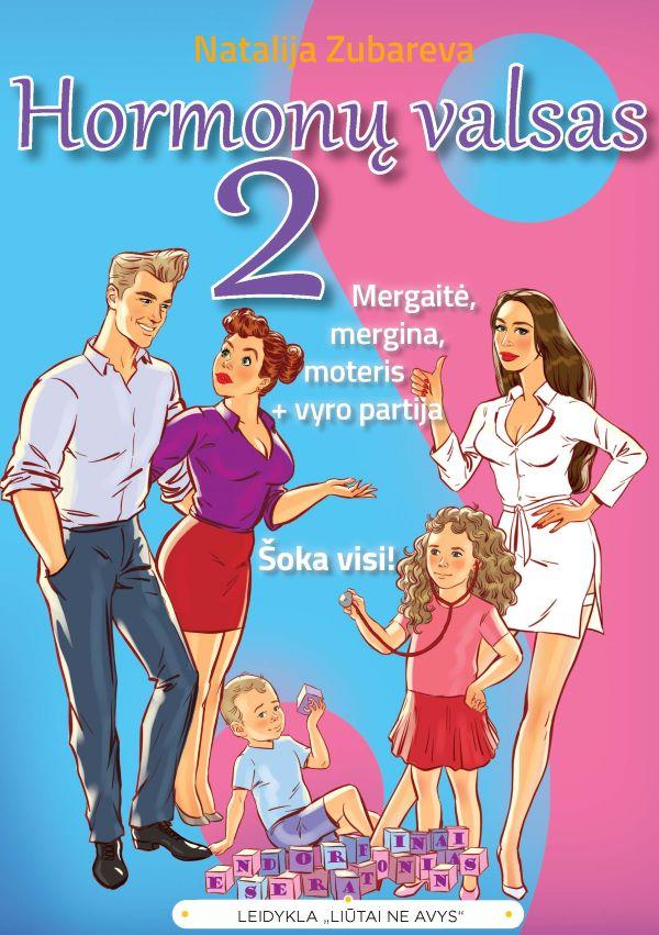 Hormonų valsas 2. Mergaitė, mergina, moteris + vyro partija. Šoka visi!