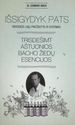 Išsigydyk pats. Trisdešimt aštuonios Bacho žiedų esencijos